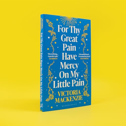 For Thy Great Pain Have Mercy On My Little Pain : Winner of the Scottish National First Book Awards 2023