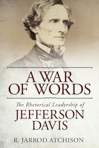 A War of Words : The Rhetorical Leadership of Jefferson Davis