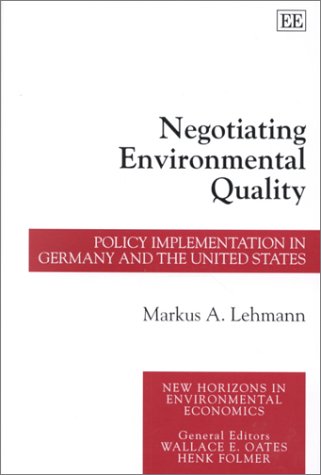 Negotiating Environmental Quality: Policy Implementation in Germany and the United States