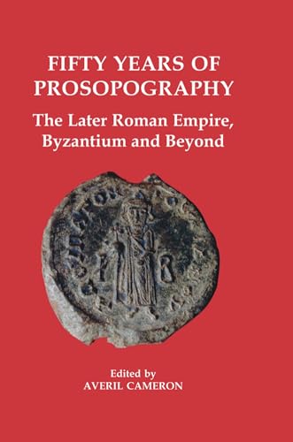 Fifty Years of Prosopography : The Later Roman Empire, Byzantium and Beyond : 118