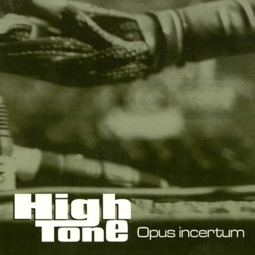 HIGH TONE - OPUS INCERTUM [CD]
