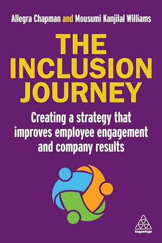 The Inclusion Journey : Creating a strategy that improves employee engagement and company results