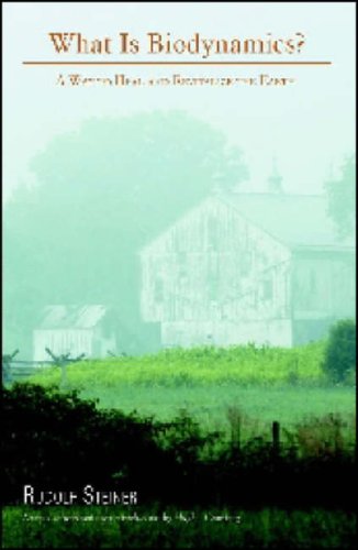 What is Biodynamics?: A Way to Heal and Revitalize the Earth