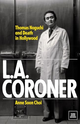 L.A. Coroner : Thomas Noguchi and Death in Hollywood