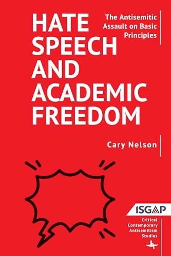 Hate Speech and Academic Freedom : The Antisemitic Assault on Basic Principles