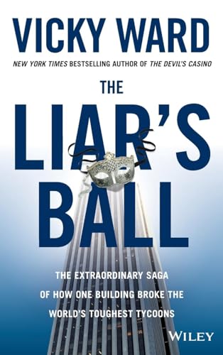 The Liars Ball: The Extraordinary Saga of How One Building Broke the Worlds Toughest Tycoons