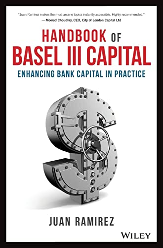 Handbook of Basel III Capital - Enhancing Bank    Capital in Practice