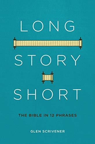 Long Story Short : The Bible in 12 Phrases