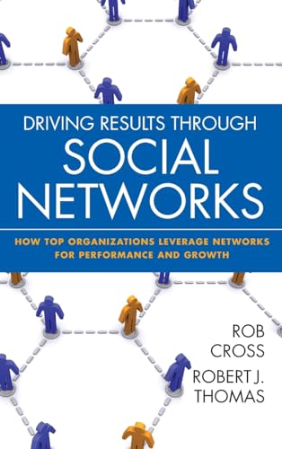 Driving Results Through Social Networks: How Top Organizations Leverage Networks for Performance and Growth