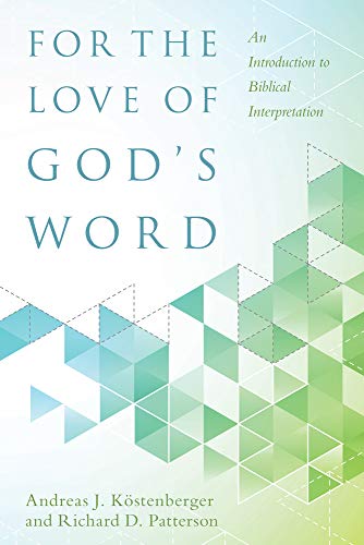 For the Love of Gods Word: An Introduction to Biblical Interpretation
