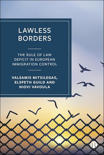 Lawless Borders : The Rule of Law Deficit in European Immigration Control