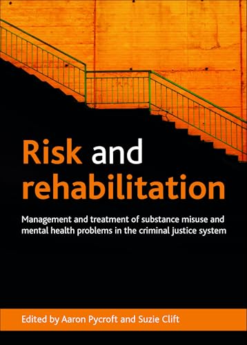 Risk and Rehabilitation : Management and Treatment of Substance Misuse and Mental Health Problems in the Criminal Justice System