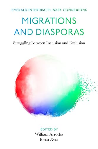 Migrations and Diasporas : Struggling Between Inclusion and Exclusion