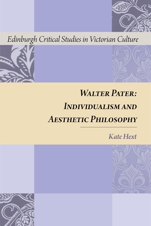 Walter Pater : Individualism and Aesthetic Philosophy