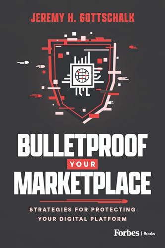 Bulletproof Your Marketplace : Strategies for Protecting Your Digital Platform