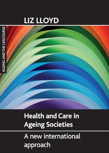 Health and Care in Ageing Societies : A New International Approach