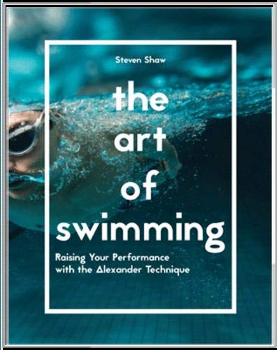 The Art of Swimming: Raising Your Performance with the Alexandra Technique