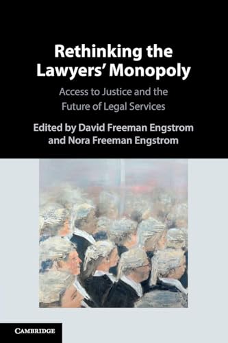 Rethinking the Lawyers' Monopoly : Access to Justice and the Future of Legal Services
