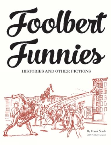 Foolbert Funnies: Histories and Other Fictions