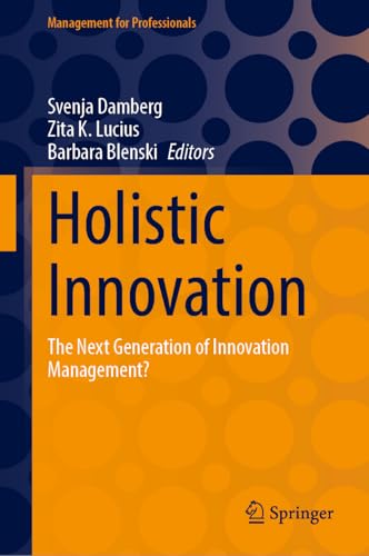 Holistic Innovation : The Next Generation of Innovation Management?