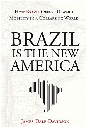 Brazil is the New America: How Brazil Offers Upward Mobility in a Collapsing World
