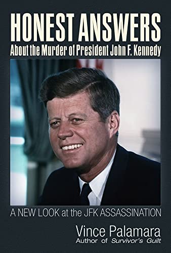 Honest Answers about the Murder of President John F. Kennedy : A New Look at the JFK Assassination
