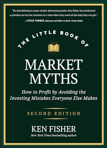 The Little Book of Market Myths : How to Profit by Avoiding the Investing Mistakes Everyone Else Makes