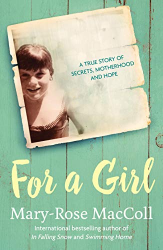 For a Girl : A true story of secrets, motherhood and hope