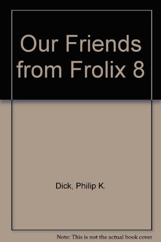 Our Friends From Frolix 8