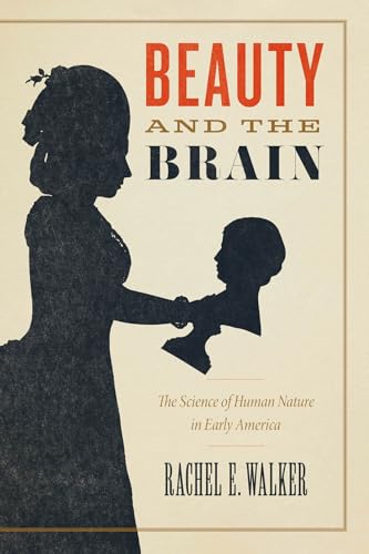 Beauty and the Brain : The Science of Human Nature in Early America
