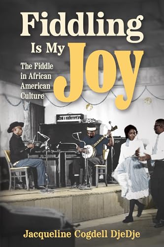 Fiddling Is My Joy : The Fiddle in African American Culture