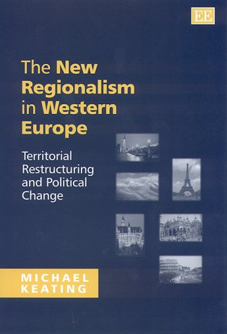 The New Regionalism in Western Europe : Territorial Restructuring and Political Change
