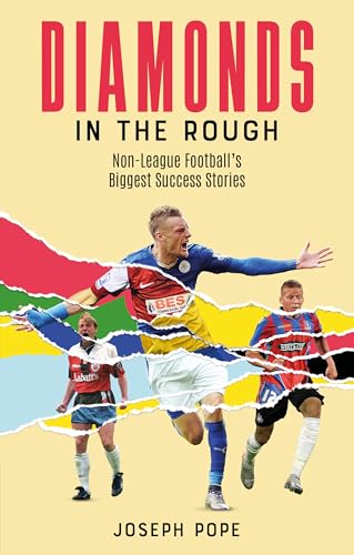 Diamonds in the Rough : Non-League Football's Biggest Success Stories