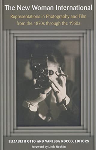 The New Woman International : Representations in Photography and Film from the 1870s through the 1960s