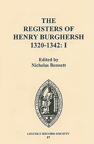 The Registers of Henry Burghersh 1320-1342: I. Institutions to Benefices in the Archdeaconries of Lincoln