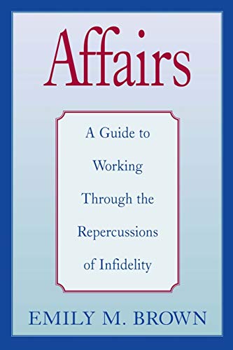Affairs: A Guide to Working Through the Repercussions of Infidelity (Special Large Print Amazon Edition)