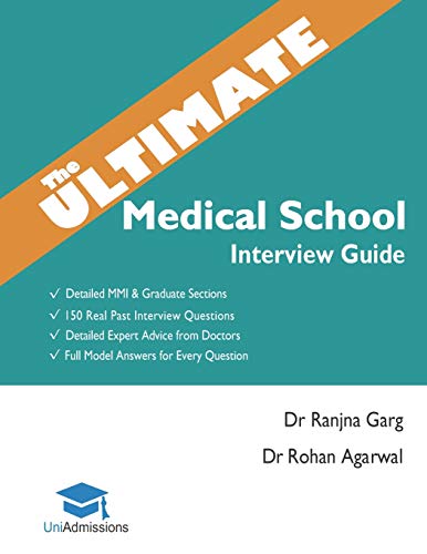 The Ultimate Medical School Interview Guide: Over 150 Commonly Asked Interview Questions, Fully Worked Explanations, Detailed Multiple Mini ... Oxbridge Interview advice, UniAdmissions