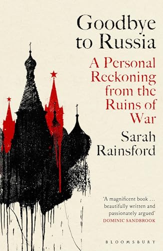 Goodbye to Russia : A Personal Reckoning from the Ruins of War