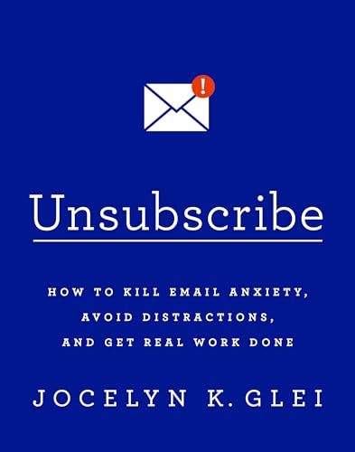 Unsubscribe: How to Kill Email Anxiety