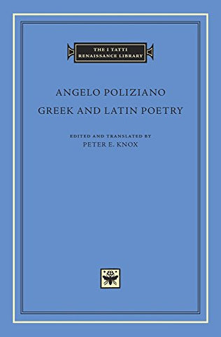 Greek and Latin Poetry (The I Tatti Renaissance Library)