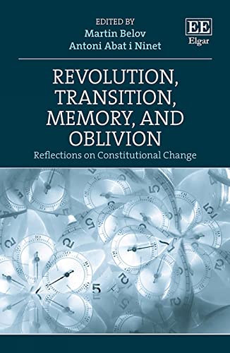 Revolution, Transition, Memory, and Oblivion : Reflections on Constitutional Change