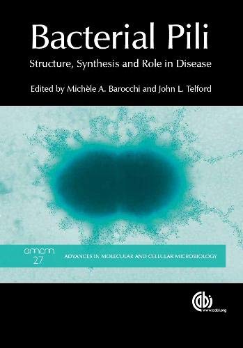 Bacterial Pili: Structure, Synthesis and Role in Disease: 27 (Advances in Molecular and Cellular Microbiology)