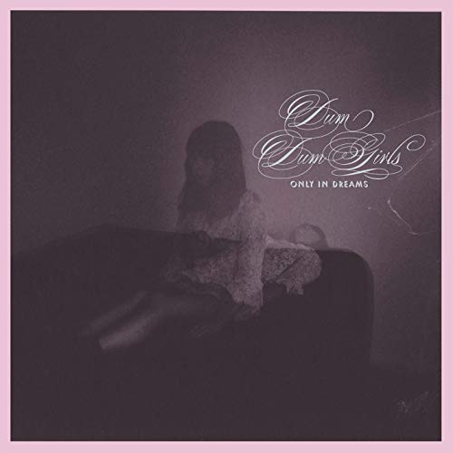 Dum Dum Girls - Only in Dreams [VINYL]