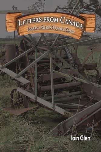 Letters from Canada: Andrew Glen’s Country Diary
