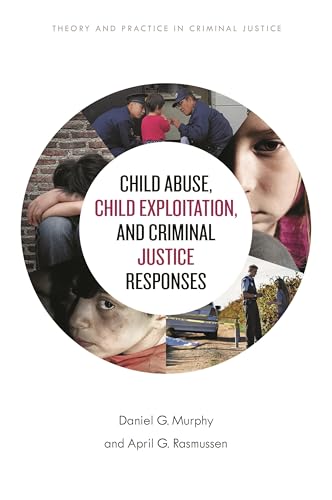 Child Abuse, Child Exploitation, and Criminal Justice Responses