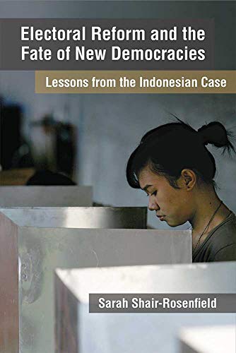 Electoral Reform and the Fate of New Democracies : Lessons from the Indonesian Case