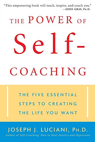 The Power of Self-coaching: The Five Essential Steps to Creating the Life You Want