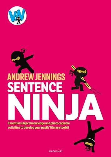 Sentence Ninja : Essential subject knowledge and photocopiable activities to develop your pupils’ literacy toolkit