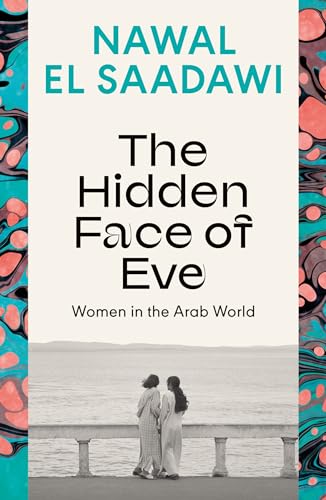 The Hidden Face of Eve : Women in the Arab World