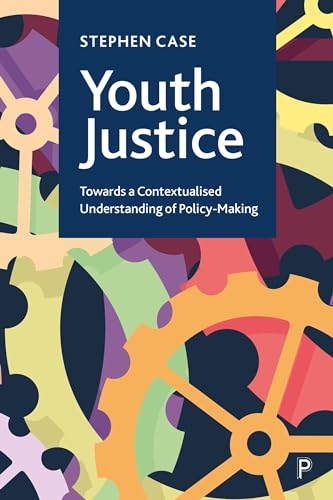 Youth Justice : Towards a Contextualised Understanding of Policy-Making
